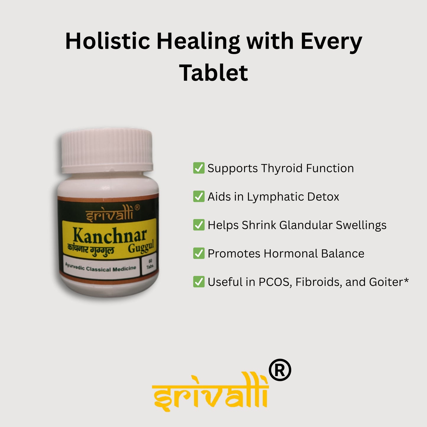 Srivalli Kanchanar Guggulu 60 Tablets | Ayurvedic Thyroid Support & Hormonal Balance | Natural Remedy for PCOS, Goitre, Detox & Weight Management